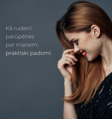 Kā rudenī parūpēties par matiem: praktiski padomi